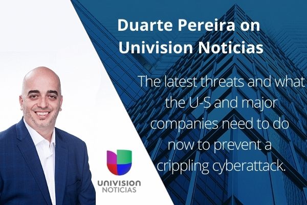 Read more about the article Duarte Pereira joins host Ana Elena Azpurua on Univision Noticias to discuss the latest threats and what the U-S and major companies need to do now to prevent a crippling cyberattack.
